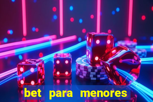 bet para menores de idade